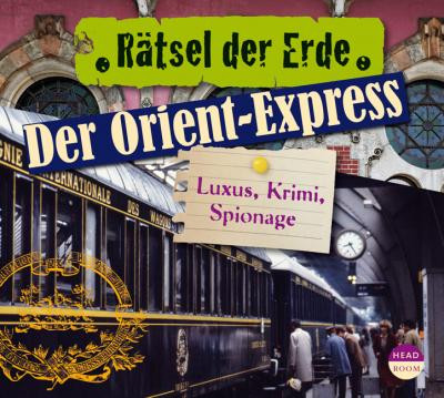 Rätsel der Erde - Der Orient-Express