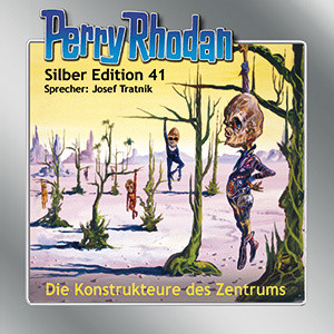 Perry Rhodan Silber Edition Nr. 41 Die Konstrukteure des Zentrum