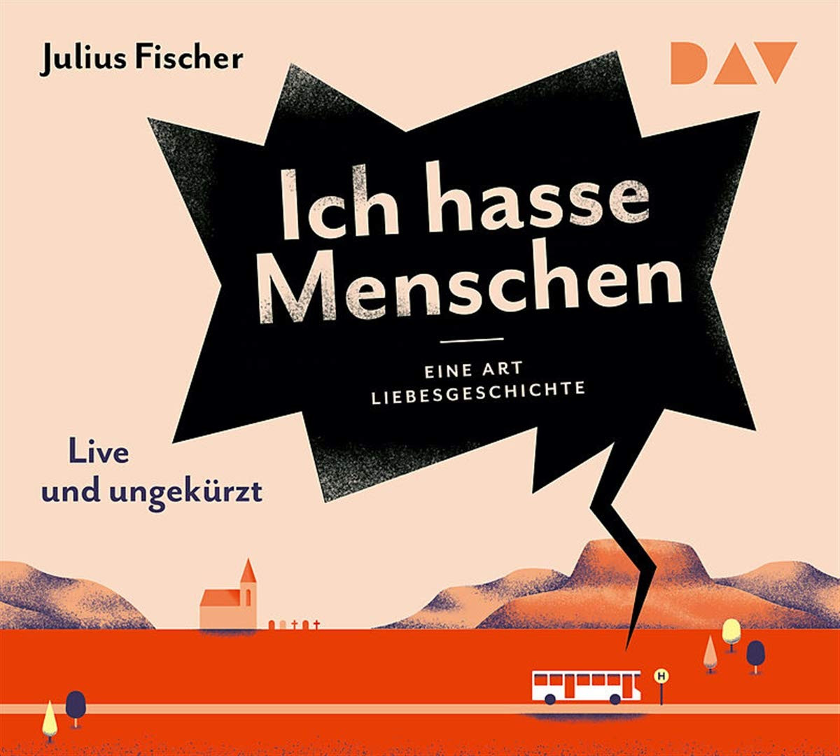 Julius Fischer - Ich hasse Menschen 2. Eine Art Liebesgeschichte