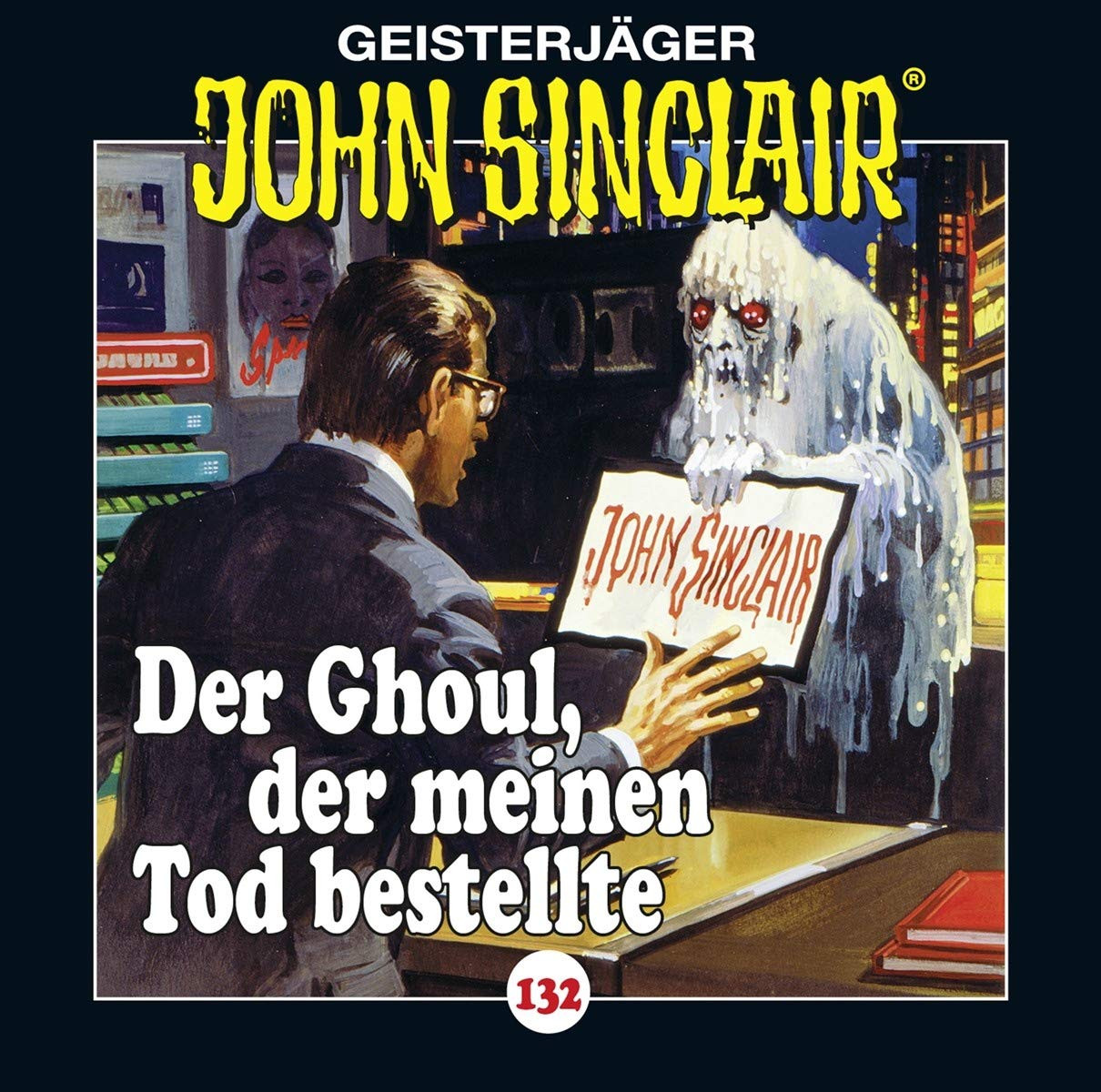 John Sinclair - Folge 132: Der Ghoul, der meinen Tod bestellte