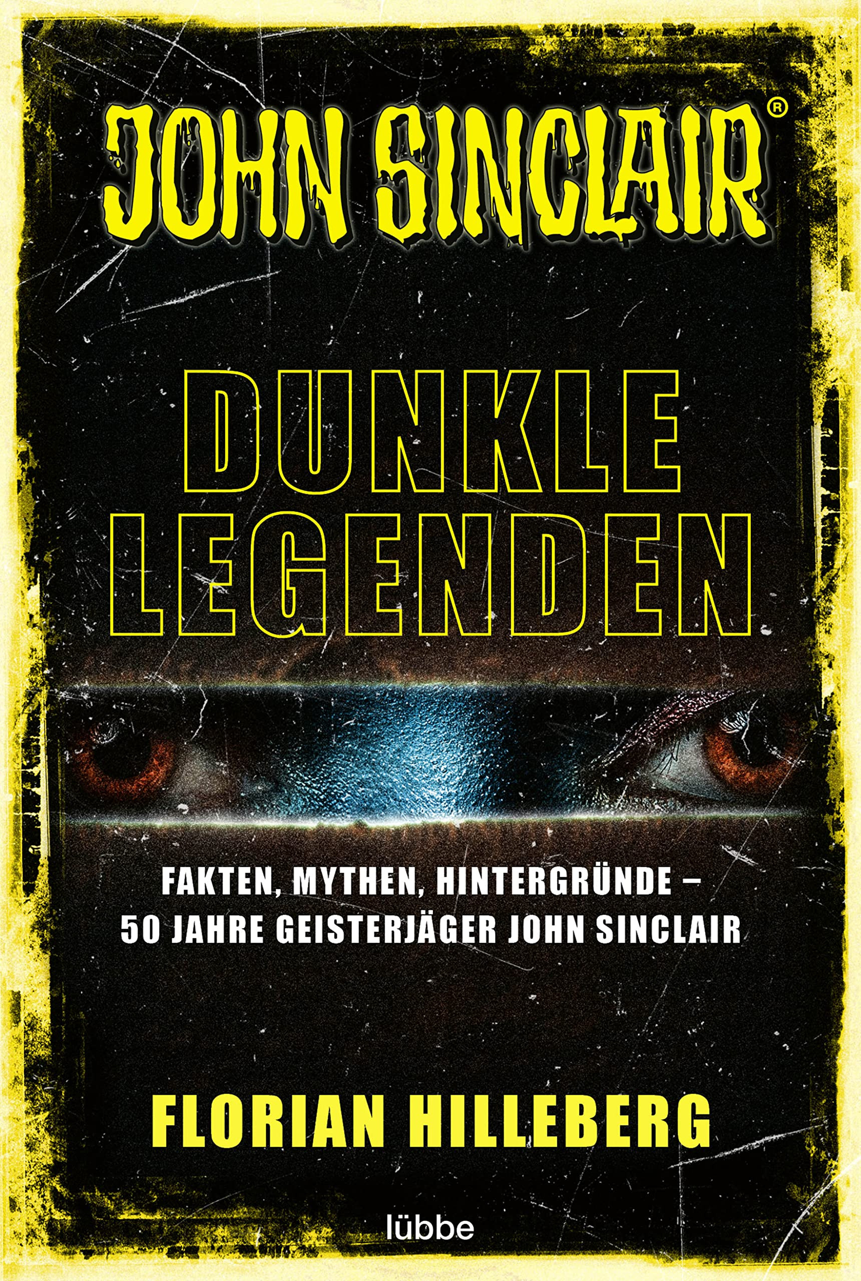 Dunkle Legenden: Fakten, Mythen, Hintergründe – 50 Jahre Geisterjäger John Sinclair