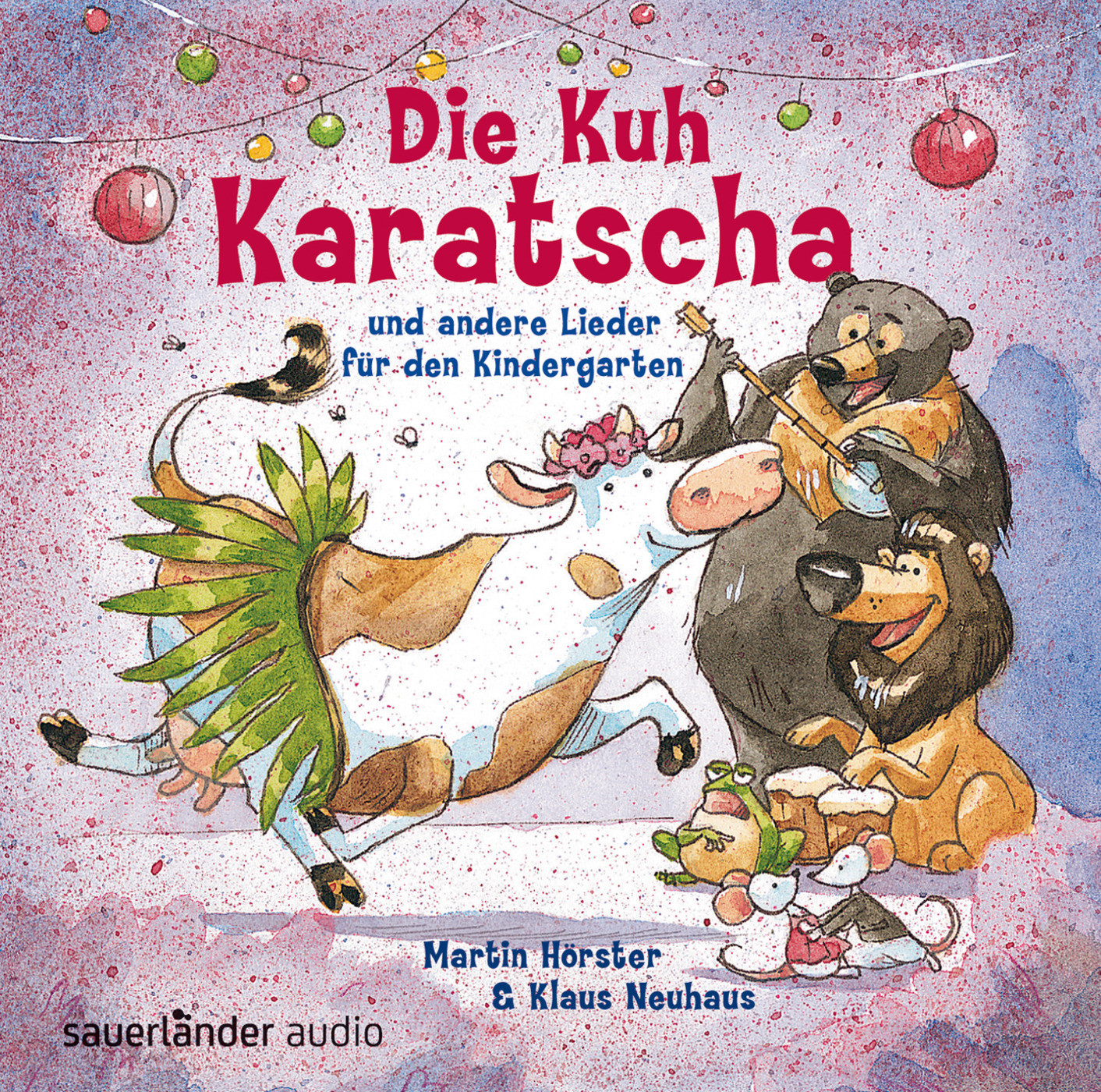 Die Kuh Karatscha und andere Lieder für den Kindergarten