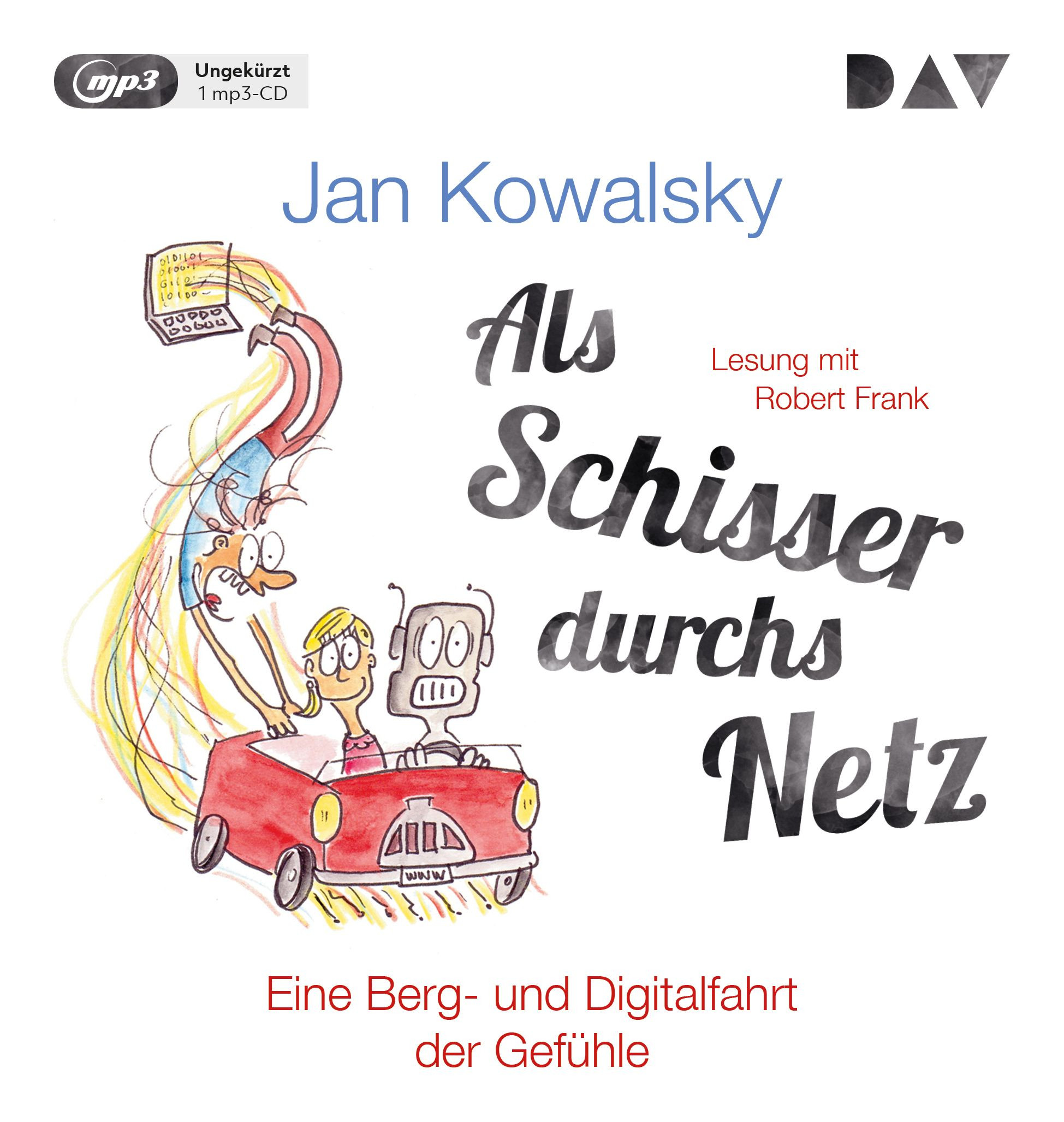 Jan Kowalsky - Als Schisser durchs Netz. Eine Berg- und Digitalfahrt der Gefühle