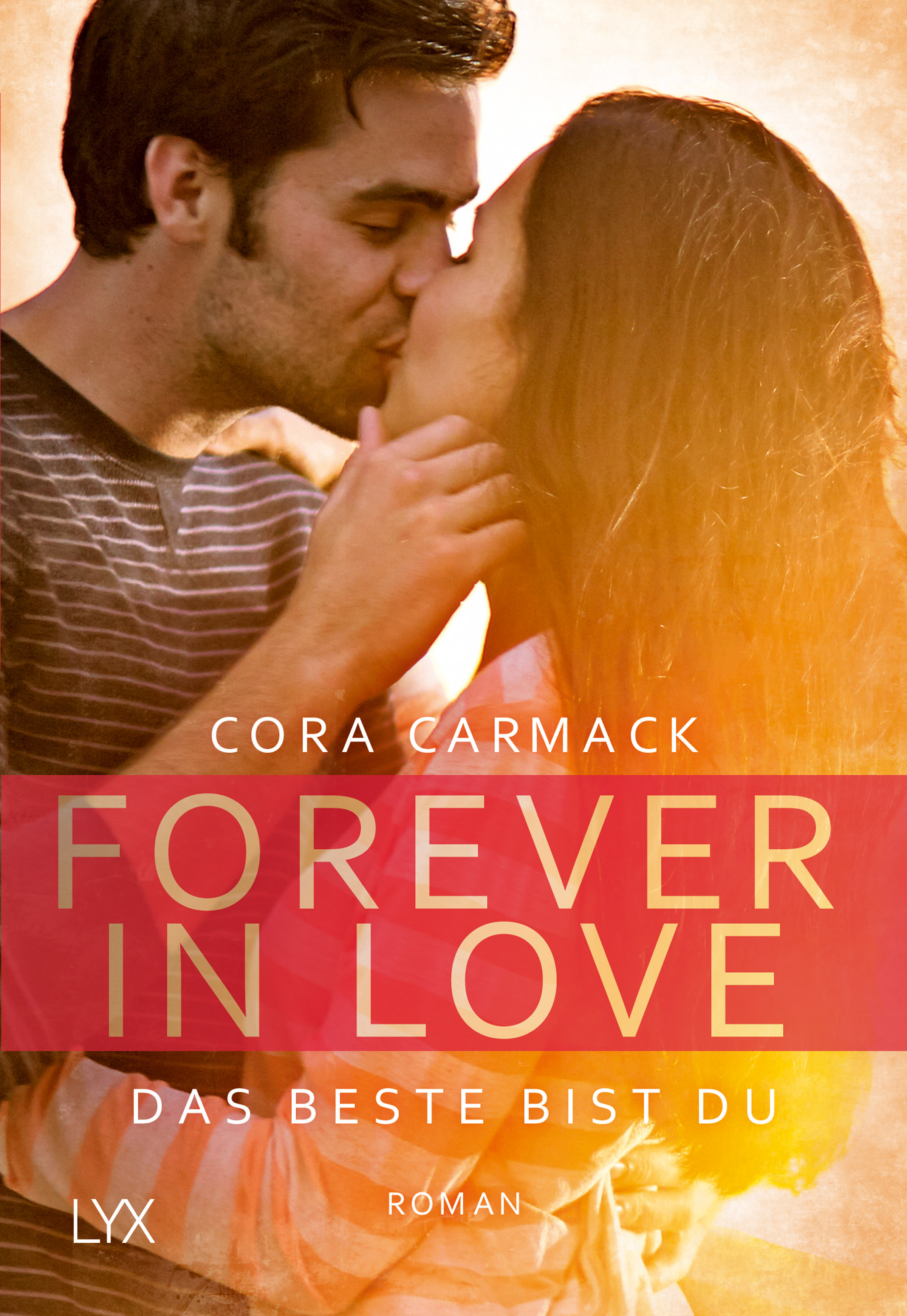 Cora Carmack - Forever in Love - Das Beste bist du (Forever-in-Love-Reihe, Band 1)