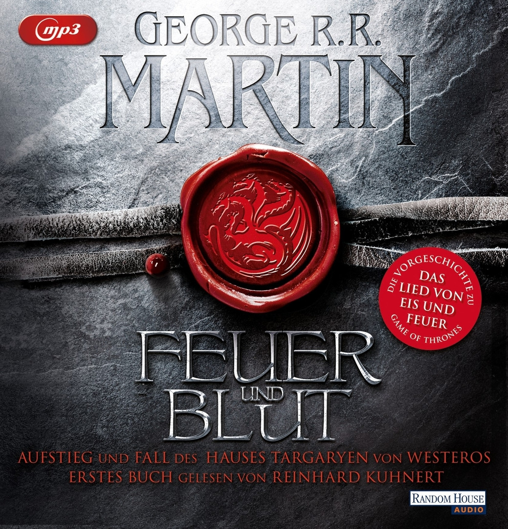 George R.R. Martin - Feuer und Blut - Erstes Buch: Aufstieg und Fall des Hauses Targaryen von Westeros