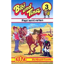Bibi und Tina - 03 - Papi lernt reiten