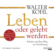 Walter Kohl - Leben oder gelebt werden