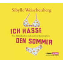 Sibylle Weischenberg - Ich hasse den Sommer