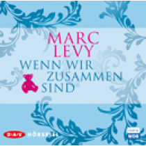 Marc Levy - Wenn wir zusammen sind - Hörspiel