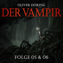 Oliver Döring Der Vampir (Folge 5 & 6)