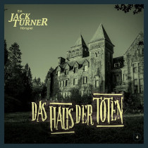 Jack Turner - Das Haus der Toten - Hörspiel