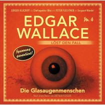 Edgar Wallace löst den Fall 04: Die Glasaugenmenschen