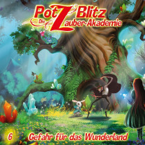 Potz Blitz - Die Zauber-Akademie 6: Gefahr für das Wunderland