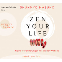 Shunmyo Masuno - Zen your life: Kleine Veränderungen mit großer Wirkung