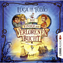 Luca Di Fulvio - Die Kinder der Verlorenen Bucht (Hörspiel)
