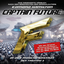 Captain Future - Der Triumph 02 - In der Maschinenstadt - Hörspiel