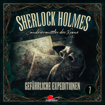 Sherlock Holmes - Sonderermittler der Krone 07 - Gefährliche Expeditionen