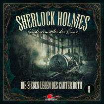 Sherlock Holmes - Sonderermittler der Krone 08 - Die sieben Leben des Carter Roth
