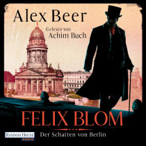 Alex Beer - Felix Blom. Der Schatten von Berlin
