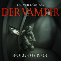 Oliver Döring Der Vampir (Folge 7 & 8)