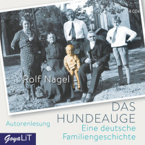 Rolf Nagel: Das Hundeauge. Eine deutsche Familiengeschichte