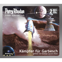 Perry Rhodan Silber Edition 115 Kämpfer für Garbesch (2 mp3-CDs)