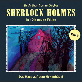 Sherlock Holmes: Die neuen Fälle 06: Das Haus auf dem Hexenhügel