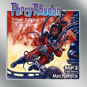 Perry Rhodan Silber Edition (mp3-CDs) 15 - Mechanica