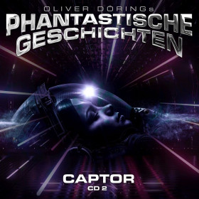 Oliver Dörings Phantastische Geschichten - Captor CD 2 (Teil 3 & 4)