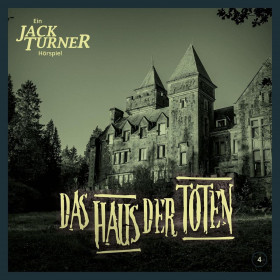 Jack Turner 4 - Das Haus der Toten - Hörspiel