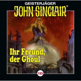 John Sinclair - Folge 153: Ihr Freund, der Ghoul