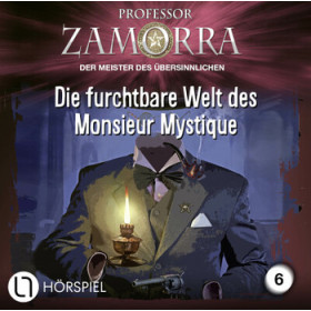 PROFESSOR ZAMORRA 06 - Die furchtbare Welt des Monsieur Mystique