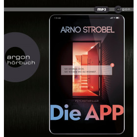 Arno Strobel - Die APP – Sie kennen dich. Sie wissen, wo du wohnst.