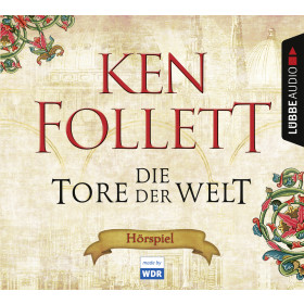 Ken Follett - Die Tore der Welt - Das Hörspiel