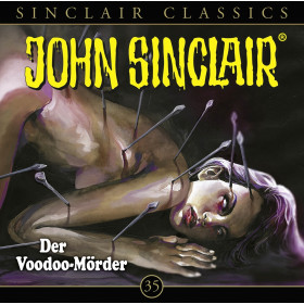 John Sinclair Classics 35 Der Voodoo-Mörder