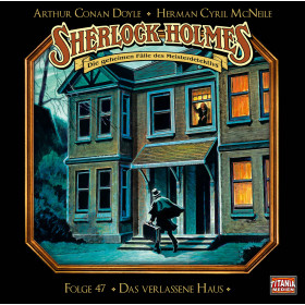 Sherlock Holmes (Titania) - 47: Das verlassene Haus