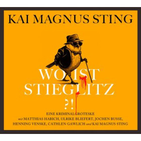 Kai Magnus Sting - Wo ist Stieglitz - Hörspiel