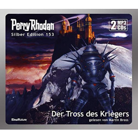 Perry Rhodan Silber Edition 153 Der Tross des Kriegers (2 mp3-CDs)