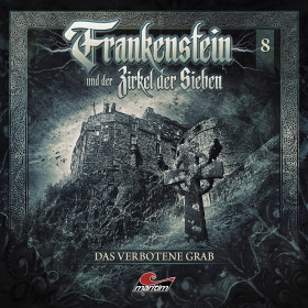 Frankenstein und der Zirkel der Sieben 08 Das verbotene Grab