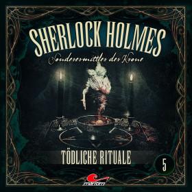 Sherlock Holmes - Sonderermittler der Krone 05 - Tödliche Rituale
