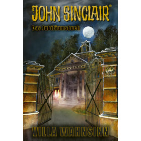 50 Jahre John Sinclair - Villa Wahnsinn - Das Jubiläumsbuch 