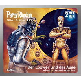 Perry Rhodan Silber Edition 113 Der Loower und das Auge (2 mp3-CDs)