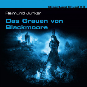 DreamLand Grusel - 53 - Das Grauen von Blackmoore