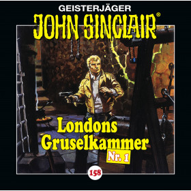 John Sinclair - Folge 158: Londons Gruselkammer Nr. 1
