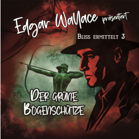 Edgar Wallace - Bliss ermittelt 03 Der grüne Bogenschütze