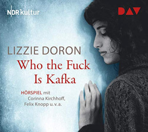 Lizzie Doron - Who the Fuck Is Kafka (Hörspiel)