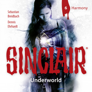 SINCLAIR - Underworld: Folge 06: Harmony