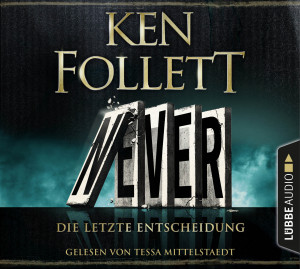 Ken Follett - Never - Die letzte Entscheidung