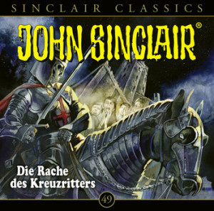 John Sinclair Classics 49 Die Rache des Kreuzritters