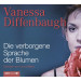 Vanessa Diffenbaugh - Die verborgene Sprache der Blumen